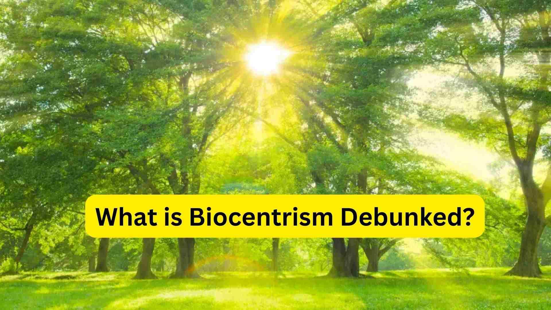 What is Biocentrism Debunked